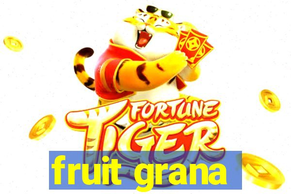 fruit grana