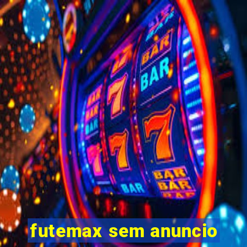 futemax sem anuncio