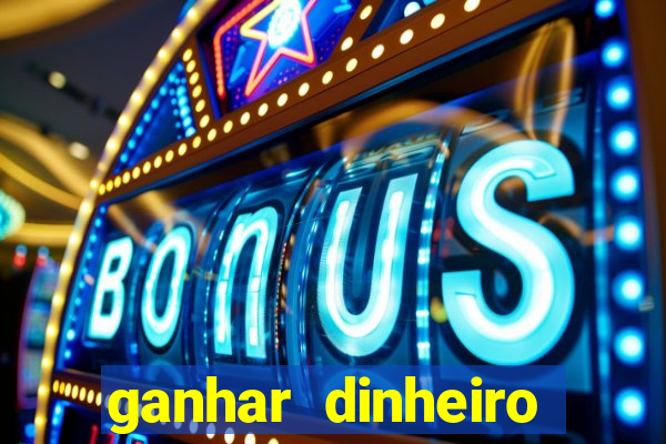 ganhar dinheiro jogando grátis