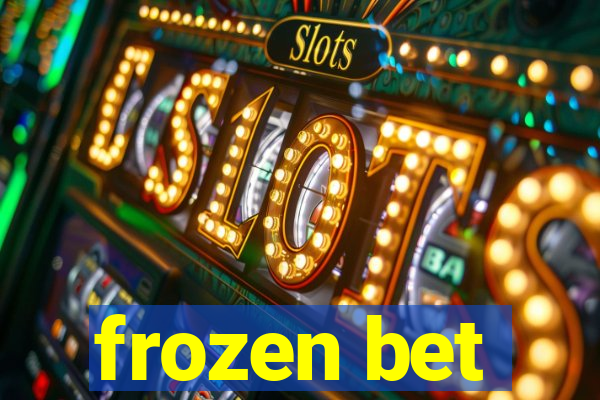 frozen bet