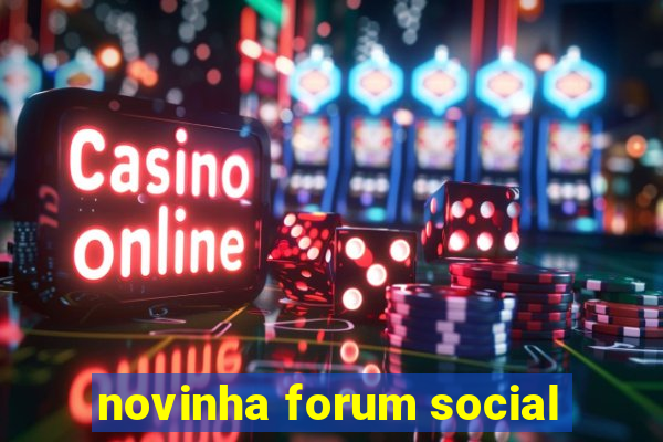 novinha forum social