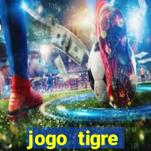 jogo tigre plataforma nova