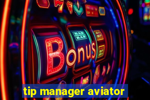 tip manager aviator