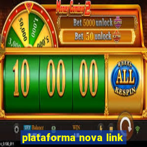 plataforma nova link