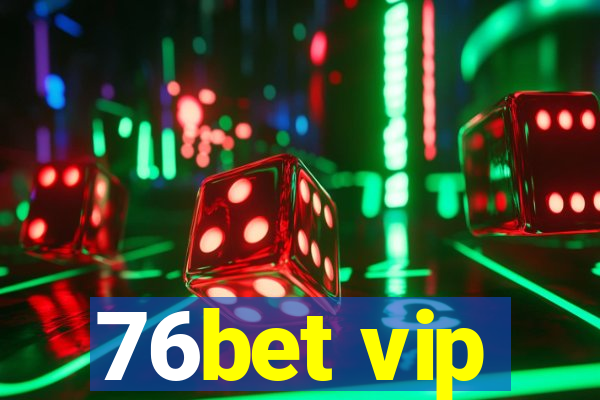 76bet vip