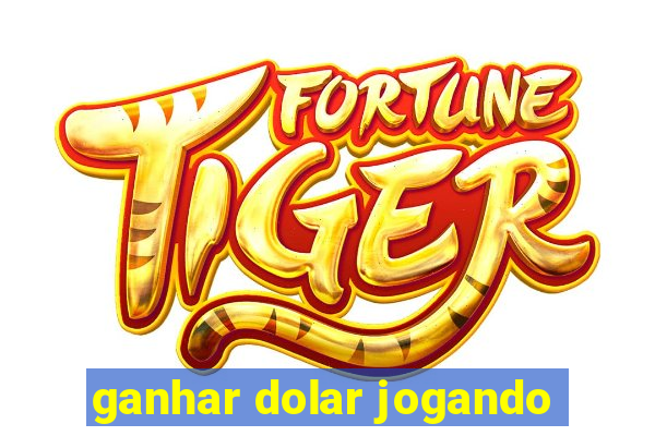 ganhar dolar jogando