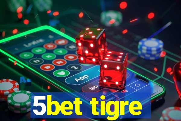 5bet tigre