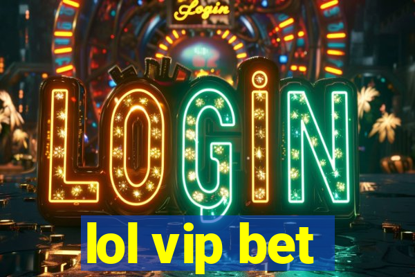 lol vip bet