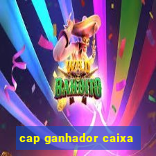 cap ganhador caixa