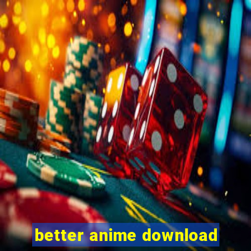 better anime download