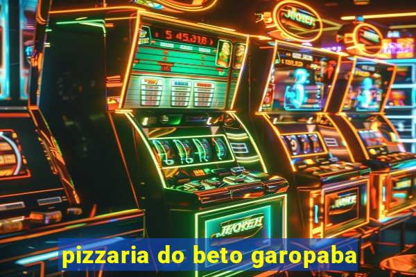 pizzaria do beto garopaba