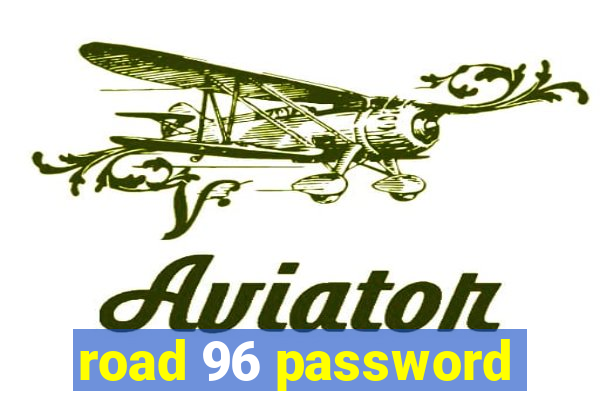 road 96 password