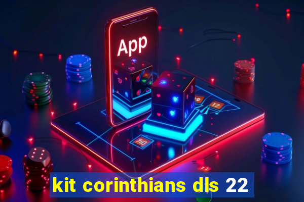 kit corinthians dls 22