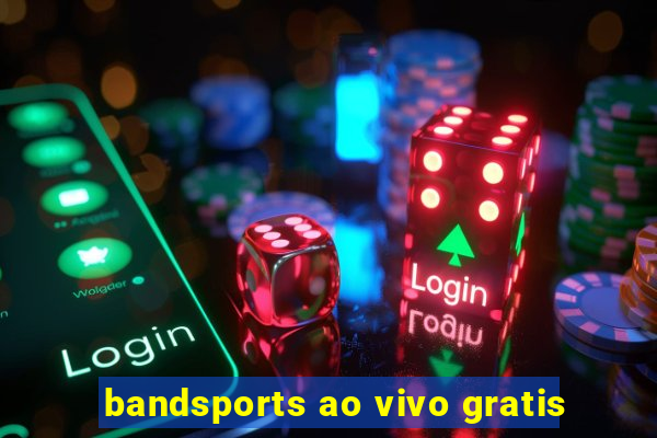 bandsports ao vivo gratis