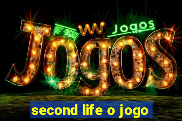 second life o jogo