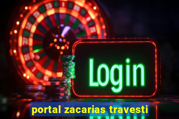 portal zacarias travesti