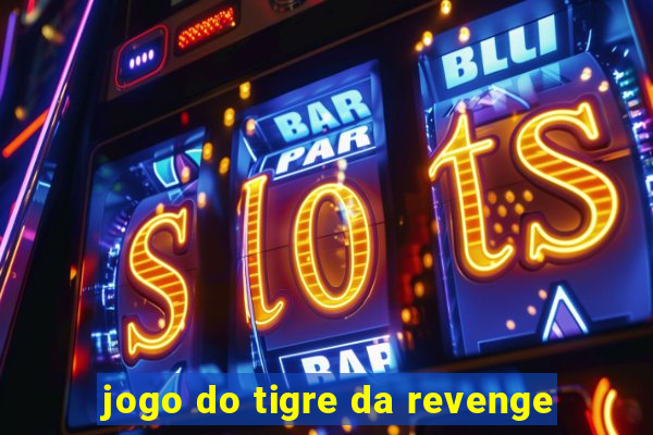 jogo do tigre da revenge