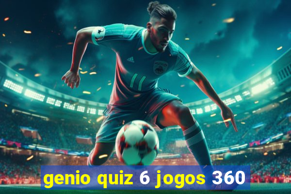 genio quiz 6 jogos 360