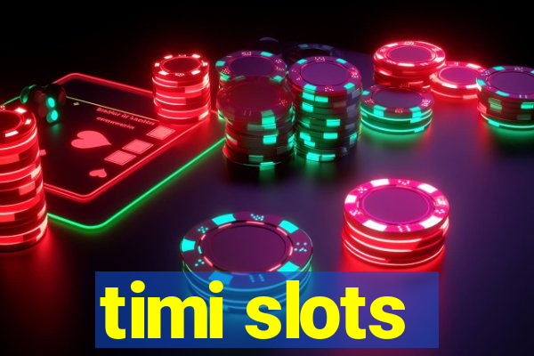 timi slots