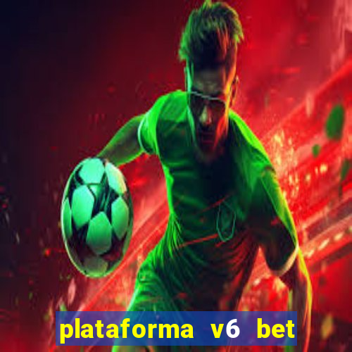 plataforma v6 bet paga mesmo