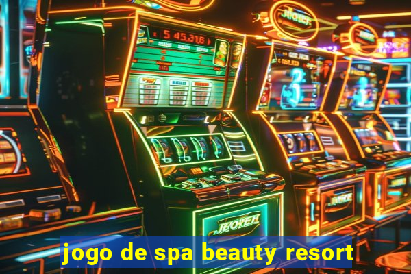 jogo de spa beauty resort