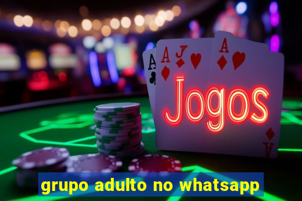 grupo adulto no whatsapp