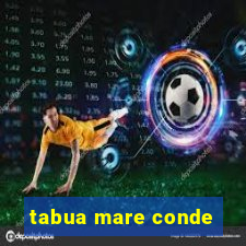 tabua mare conde