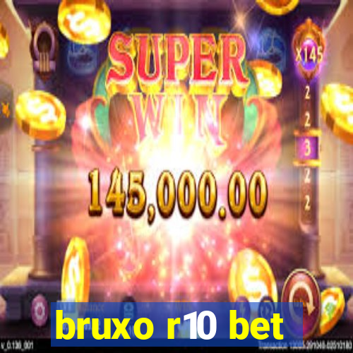 bruxo r10 bet