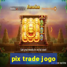 pix trade jogo