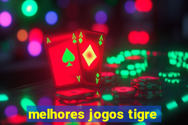 melhores jogos tigre