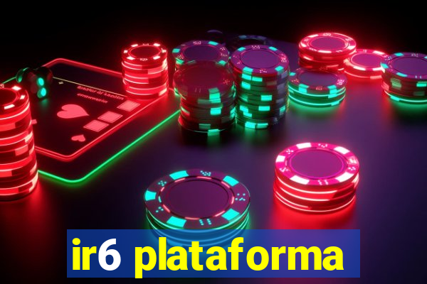 ir6 plataforma