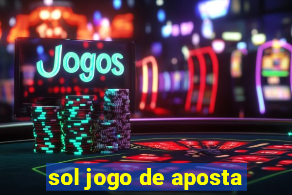 sol jogo de aposta