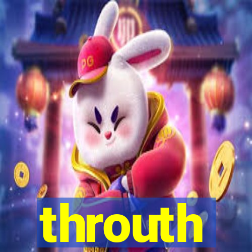 throuth