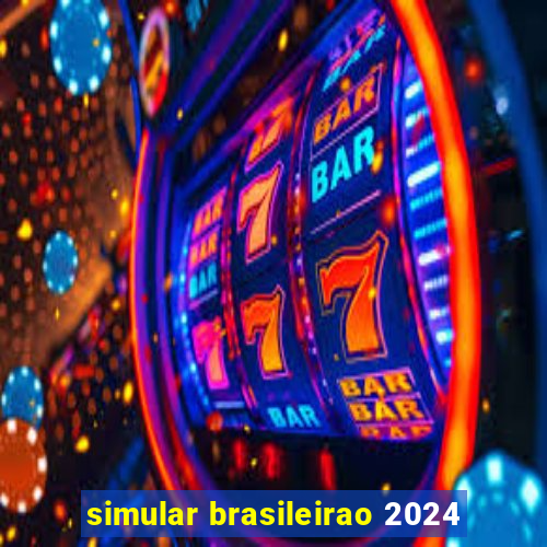 simular brasileirao 2024