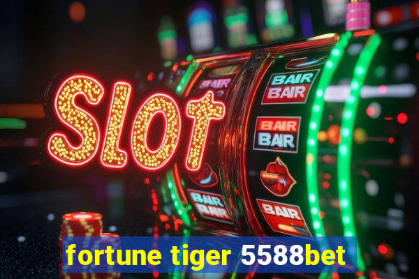 fortune tiger 5588bet