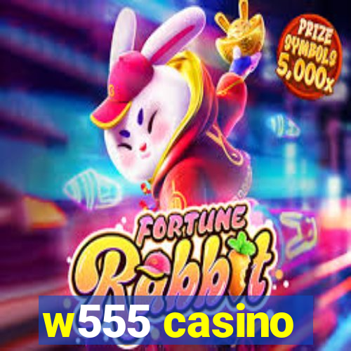 w555 casino