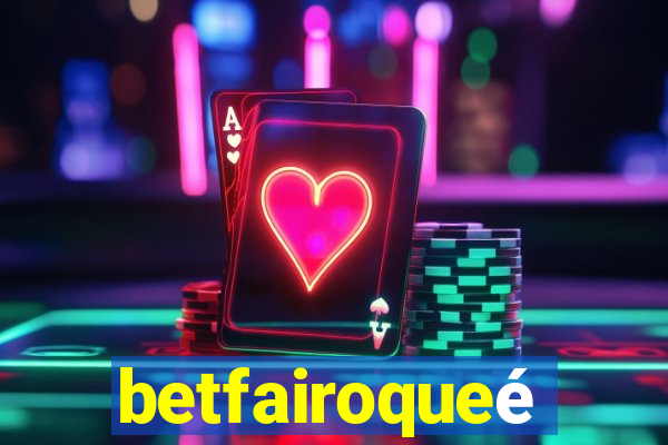 betfairoqueé