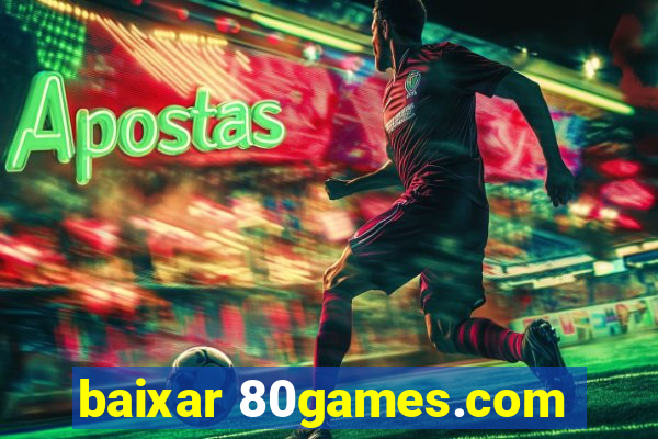 baixar 80games.com