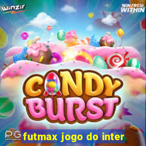 futmax jogo do inter