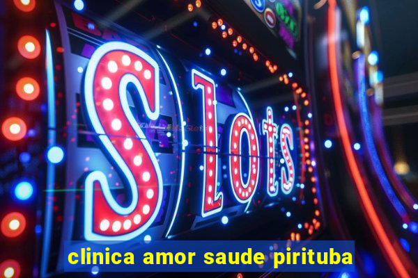 clinica amor saude pirituba