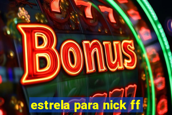 estrela para nick ff