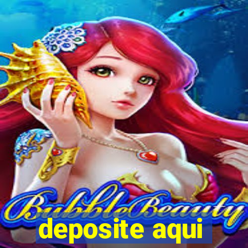 deposite aqui