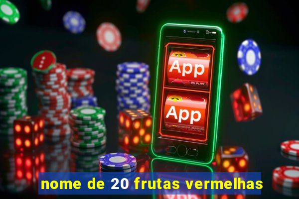 nome de 20 frutas vermelhas