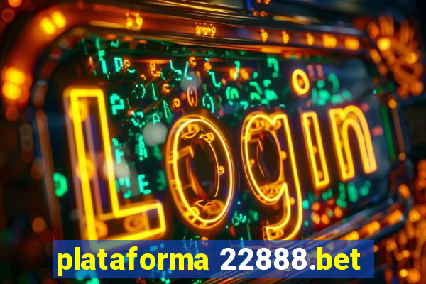 plataforma 22888.bet