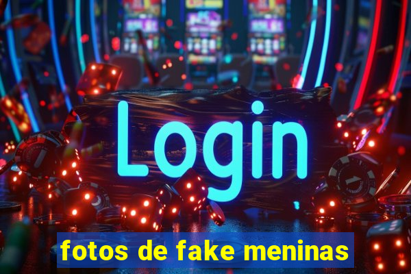 fotos de fake meninas