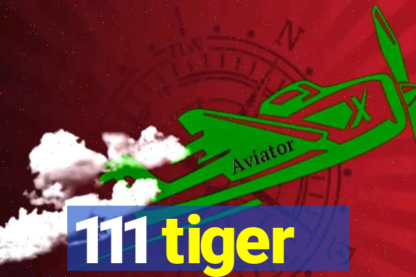 111 tiger