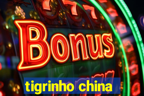 tigrinho china