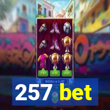 257 bet