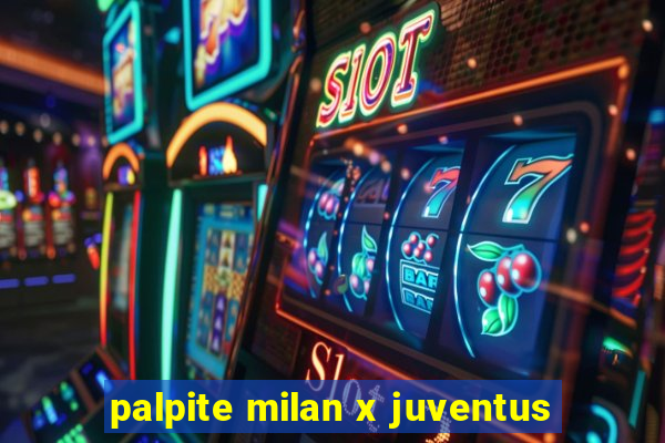 palpite milan x juventus