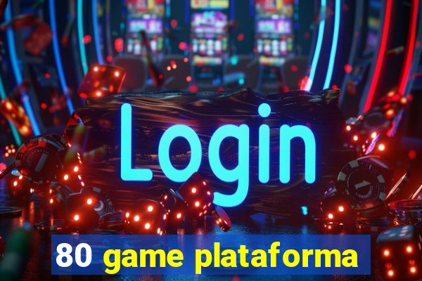 80 game plataforma